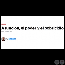ASUNCIN, EL PODER Y EL POBRICIDIO - Por BLAS BRTEZ - Viernes, 28 de Junio de 2019